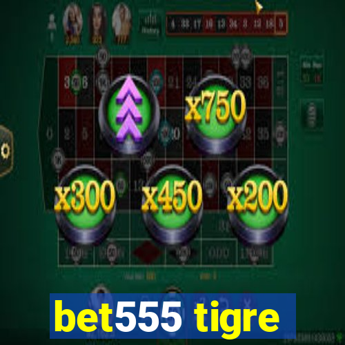 bet555 tigre